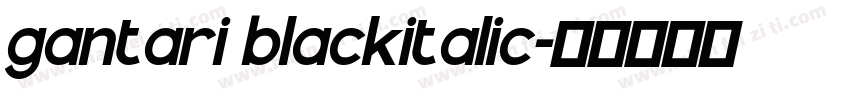 gantari blackitalic字体转换